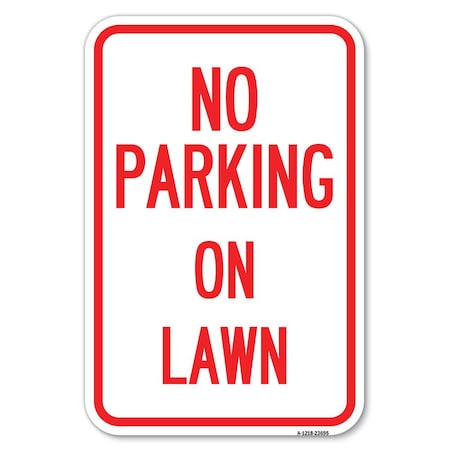 Signmission No Parking on Lawn Heavy-Gauge Aluminum Sign, 12" x 18", A-1218-23695 A-1218-23695